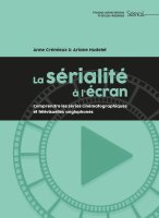 La sérialité à l'écran, Comprendre les séries cinématographiques et télévisuelles anglophones – Anne Crémieux, Arianne Hudelet - chronique livre