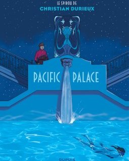 Pacific Palace - Le Spirou de Christian Durieux - Christian Durieux - la chronique BD