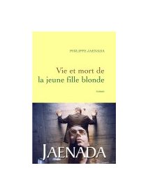 Vie et mort de la jeune fille blonde - Philippe Jaenada