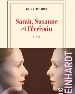 Sarah, Suzanne et l'écrivain - Éric Reinhardt - critique du livre