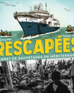Rescapé.e.s, Carnets de sauvetage en Méditerranée - Michel Bunel, Lucas Vallerie – la chronique BD