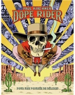 Dope Rider, pour une poignée de délires – Paul Kirchner - la chronique BD