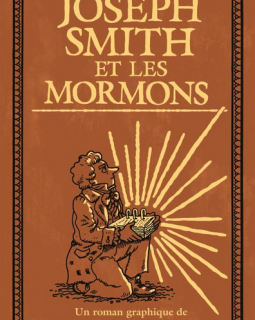 Joseph Smith et les Mormons - Noah Van Sciver - la chronique BD