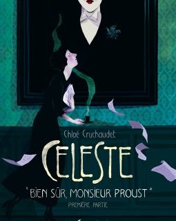 Céleste "Bien sûr Monsieur Proust" Partie 1 - Chloé Cruchaudet - la chronique BD 