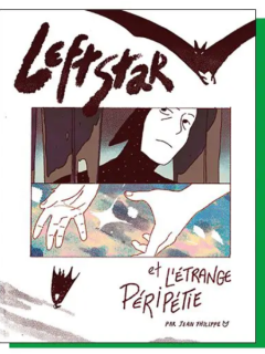 Leftstar et l'étrange péripétie - Jean Fhilippe - la chronique BD