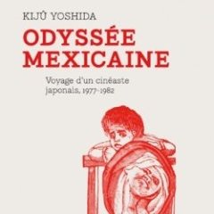 Kijû Yoshida - Odyssée mexicaine - Editions capricci