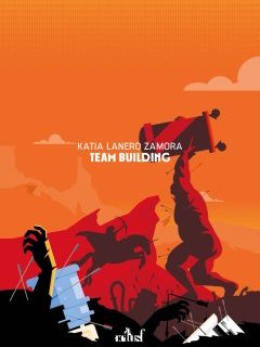 Team building - Katia Lanero Zamora - critique de la novella
