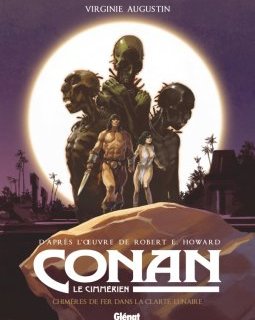 Conan le Cimmérien. Chimères de fer dans la clarté lunaire – La chronique BD