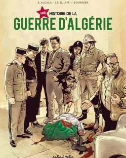 Une histoire de la guerre d'Algérie - Isabelle Bournier - Jean Blaise Dijian - Sergio Alcala - La chronique BD 