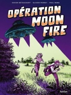 Opération Moon Fire – Xavier Bétaucourt, Olivier Perret, Paul Bona – la chronique BD