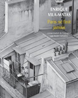 Paris ne finit jamais - Enrique Vila-Matas - critique du livre