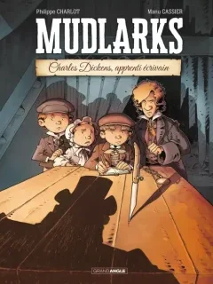 Mudlarks Charles Dickens, apprenti écrivain – Philippe Charlot, Manu Cassier - la chronique BD