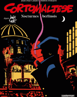 Corto Maltese T.16 : Nocturnes berlinois - Juan Diaz Canales, Rùben Pellejero - La chronique BD 