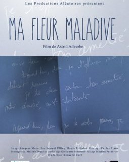 Ma fleur maladive - La critique du film - 4 films de/avec Astrid Adverbe au Saint-André des Arts