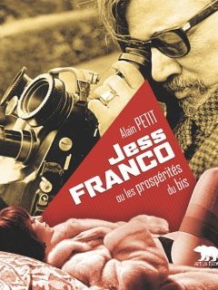 Jess Franco ou les prospérités du bis - la critique du livre d'Alain Petit