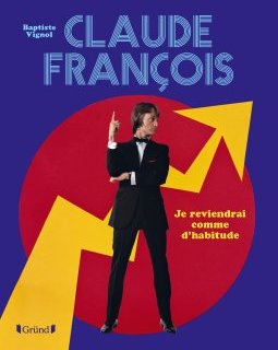Les Editions Gründ présentent Claude François par Baptiste Vignol - sortie le 26 octobre