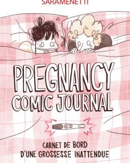 Pregnancy Comic Journal : carnet de bord d'une grossesse inattendue - Sara Menetti – la chronique BD