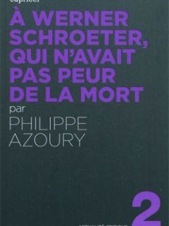 A Werner Schroeter qui n'avait pas peur de la mort - Le livre de Philippe Azoury