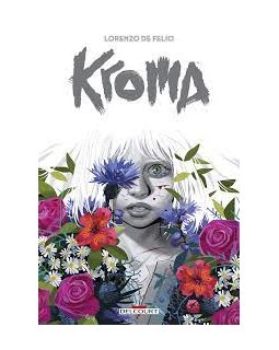 Kroma - Lorenzo De Felici - la chronique BD 