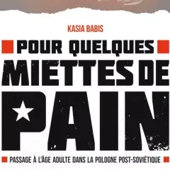 Pour quelques miettes de pain – Kasia Babis - la chronique BD