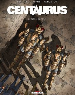 Centaurus T.3 Terres de folie - La chronique BD