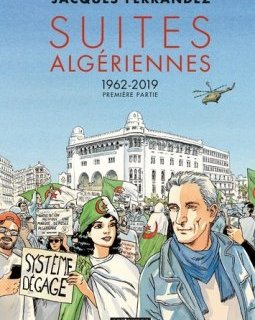 Suites algériennes 1962-2019 . Première partie - Jacques Fernandez - la chronique BD