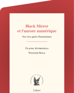 Black Mirror et l'aurore numérique - Claudia Attimonelli et Vincenzo Susca - critique