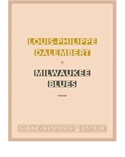 Milwaukee Blues - Louis-Philippe Dalembert - critique du livre