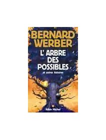 L'arbre des possibles et autres histoires - Bernard Werber -la critique du livre