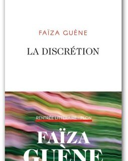 La discrétion - Faïza Guène - la critique du livre