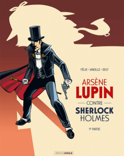 Arsène Lupin contre Sherlock Holmes T.1 – Jérôme Félix, Alain Janolle et Delf - la chronique BD