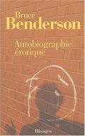 Autobiographie érotique -Bruce Benderson