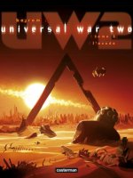 Universal War Two . Tome 3 : L'exode - La chronique BD