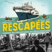 Rescapé.e.s, Carnets de sauvetage en Méditerranée - Michel Bunel, Lucas Vallerie – la chronique BD