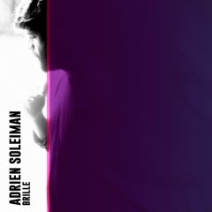 Adrien Soleiman : voyage poétique et enchanteur à l'occasion de Brille, son 1er album