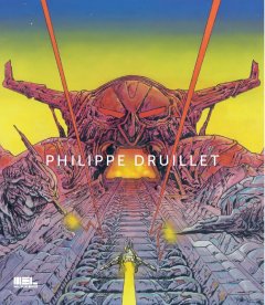 Philippe Druillet . Monographie Illustrée - La chronique