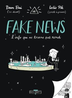 Fake News, l'info qui ne tourne pas rond - Doan Bui, Leslie Plée - la chronique BD