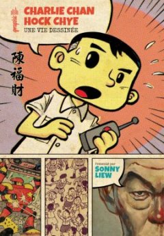 Charlie Chan Hock Chye, une vie dessinée - La chronique BD 