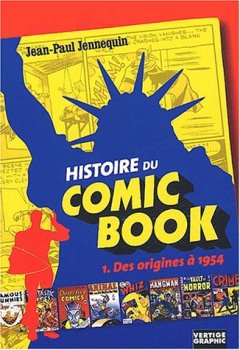 Histoire du comic book. T1 . Des origines à 1954. La chronique