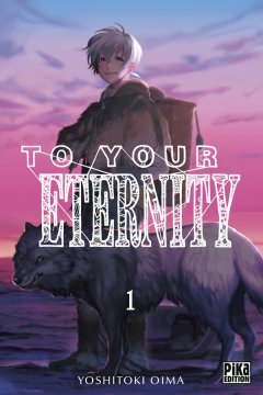 To your eternity . T1 - La chronique BD