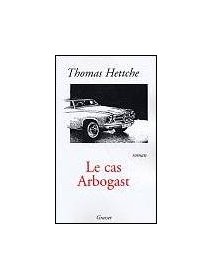 Le cas Arbogast - Thomas Hettche