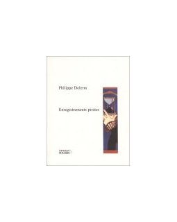 Enregistrements pirates - Philippe Delerm