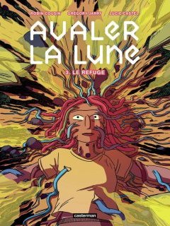 Avaler la Lune T.3. Le refuge – Robin Cousin, Grégory Jarry, Lucie Castel – la chronique BD