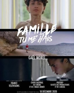 Famille tu me hais - Gaël Morel - la critique du documentaire