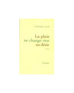 La pluie ne change rien au désir - Véronique Olmi - critique livre