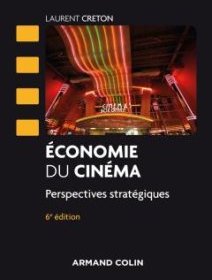 Economie du cinéma : Perspectives stratégiques, 6ème édition - Laurent Creton - Critique