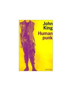Human punk John King - la critique du livre