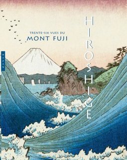 Hiroshige, trente-six vues du mont Fuji – Jocelyn Bouquillard - chronique livre