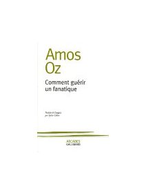 Comment guérir un fanatique - Amos Oz - critique livre