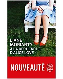 A la recherche d'Alice Love - Liane Moriarty - critique 